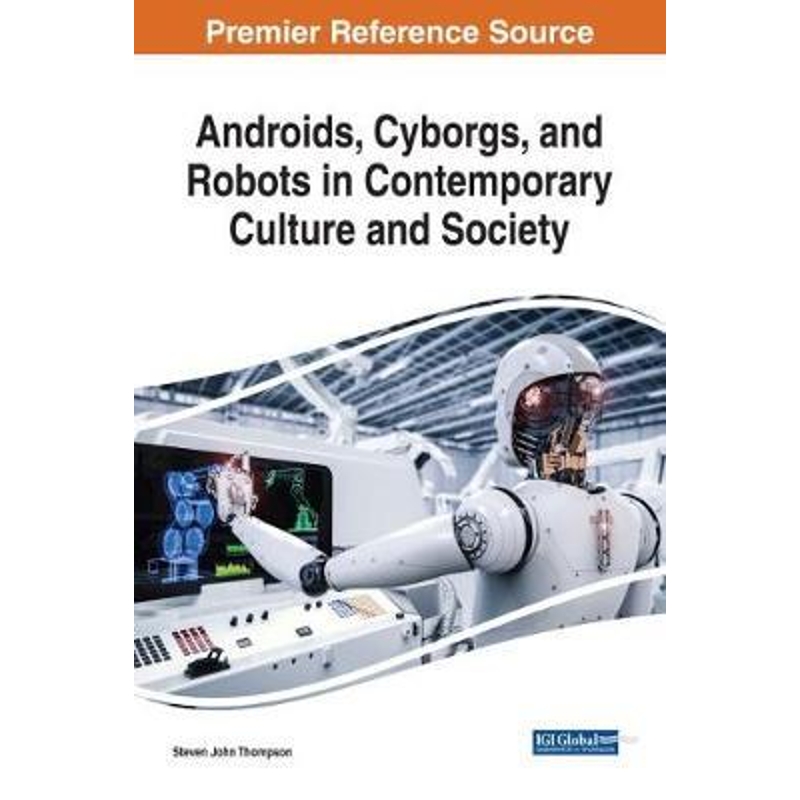 按需印刷Androids, Cyborgs, and Robots in Contemporary Culture and Society[9781522529736]