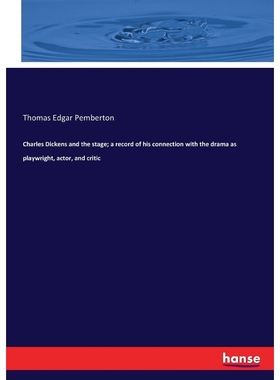 预订Charles Dickens and the stage; a record of his connection with the drama as playwright, actor, and c