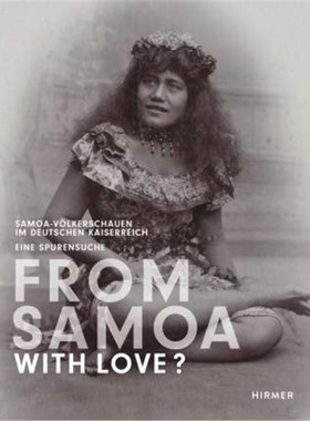 预订【德语】 From Samoa with Love?:Samoa-V?lkerschauen im Deutschen Kaiserreich - eine Spurensuc