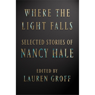 预订不退不换Where The Light Falls: Selected Stories Of Nancy Hale[9781598536423]