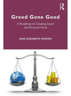 按需印刷不退不换Greed Gone Good:A Roadmap to Creating Social and Financial Value[9780367568054]