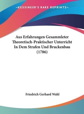 预订不退不换Aus Erfahrungen Gesammleter Theoretisch-Praktischer Unterricht In Dem Strafen Und Bruckenbau (1786)