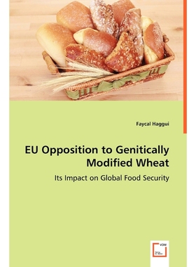按需印刷EU Opposition to Genitically Modified Wheat - Its Impact on Global Food Security[9783639047486]