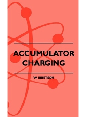 预订Accumulator Charging - Maintenance and Repair - Intended for the Use of All Interested in the Chargi