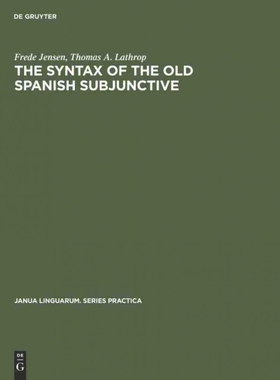 按需印刷不退不换DGYT The Syntax of the Old Spanish Subjunctive[9789027924506]