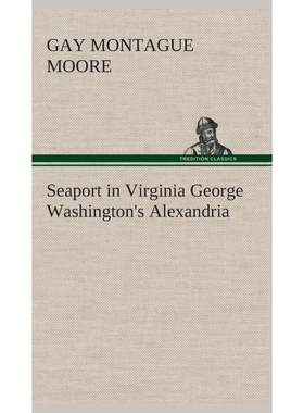 按需印刷Seaport in Virginia George Washington's Alexandria[9783849523909]