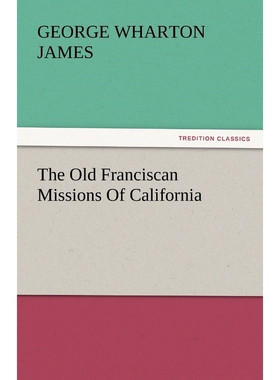 按需印刷The Old Franciscan Missions Of California[9783842442955]