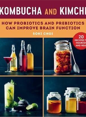 预订Kombucha and Kimchi:How Probiotics and Prebiotics Can Improve Brain Function