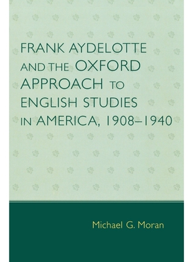 按需印刷不退不换Frank Aydelotte and the Oxford Approach to English Studies in America[9780761834786]