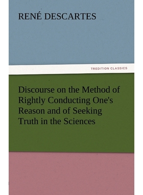 按需印刷Discourse on the Method of Rightly Conducting One's Reason and of Seeking Truth in the Sciences[9783842436398]