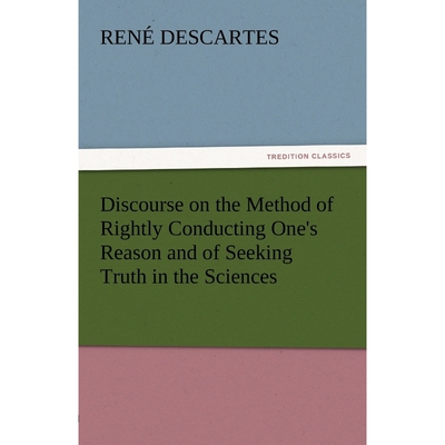按需印刷不退不换Discourse on the Method of Rightly Conducting One's Reason and of Seeking Truth in the Sciences[97838424