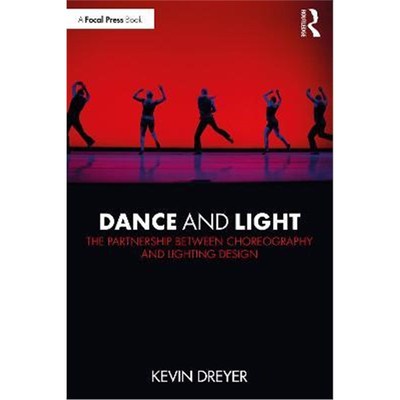 按需印刷Dance and Light:The Partnership Between Choreography and Lighting Design[9780367259440]