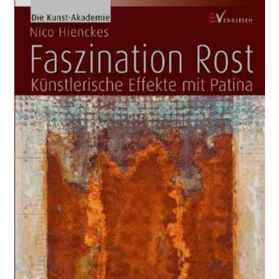 预订不退不换德语 Faszination Rost:Künstlerische Effekte mit Patina