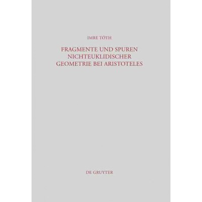 按需印刷DEG Fragmente und Spuren nichteuklidischer Geometrie bei Aristoteles[9783110224153]