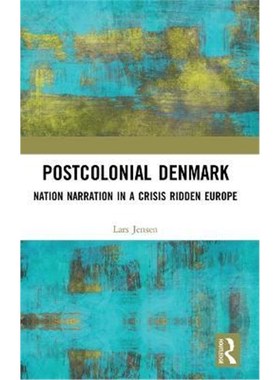 按需印刷Postcolonial Denmark:Nation Narration in a Crisis Ridden Europe[9781138589117]
