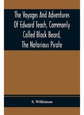 按需印刷The Voyages And Adventures Of Edward Teach, Commonly Called Black Beard, The Notorious Pirate[9789354410703]