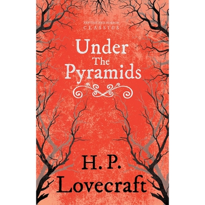 按需印刷Under the Pyramids (Fantasy and Horror Classics)[9781447468431]
