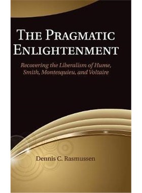 按需印刷The Pragmatic Enlightenment:Recovering the Liberalism of Hume, Smith, Montesquieu, and Voltaire[9781107045002]