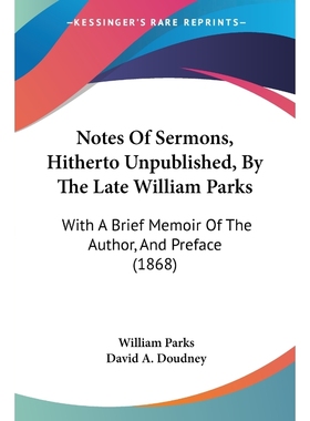 按需印刷Notes Of Sermons, Hitherto Unpublished, By The Late William Parks[9781437124965]