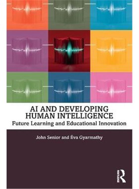 按需印刷不退不换AI and Developing Human Intelligence:Future Learning and Educational Innovation[9780367404888]