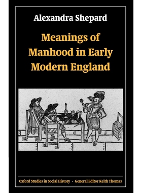 按需印刷不退不换Meanings of Manhood in Early Modern England[9780199299348]