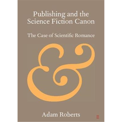 按需印刷不退不换Publishing and the Science Fiction Canon:The Case of Scientific Romance[9781108708890]