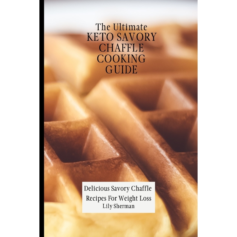 按需印刷The Ultimate KETO Savory Chaffle Cooking Guide[9781802699210]