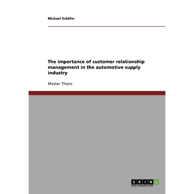 按需印刷The importance of customer relationship management in the automotive supply industry[9783638709156]