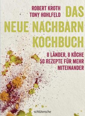 预订【德语】 Das Neue-Nachbarn-Kochbuch:8 Länder, 8 Köche. 50 Rezepte für mehr Miteina