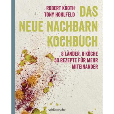 预订【德语】 Das Neue-Nachbarn-Kochbuch:8 Länder, 8 Köche. 50 Rezepte für mehr Miteina