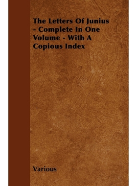 按需印刷The Letters of Junius - Complete in One Volume - With a Copious Index[9781446501979]