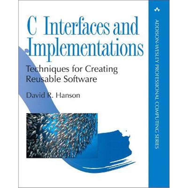 预订C Interfaces and Implementations:Techniques for Creating Reusable Software