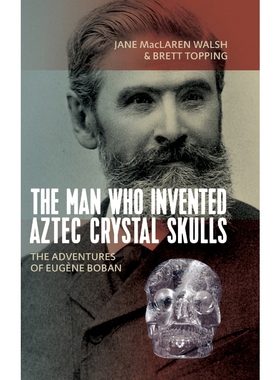 按需印刷Man Who Invented Aztec Crystal Skulls[9781789200959]