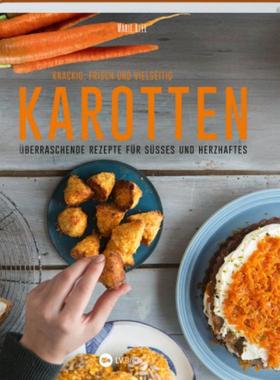 预订【德语】 Karotten: Knackig, frisch und vielseitig:Überraschende Rezepte für Süßes