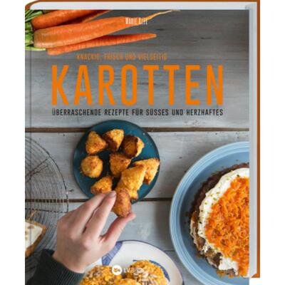 预订不退不换德语 Karotten: Knackig, frisch und vielseitig:Überraschende Rezepte für Süßes