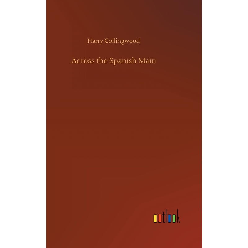 按需印刷Across the Spanish Main[9783734028373]