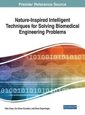 按需印刷不退不换Nature-Inspired Intelligent Techniques for Solving Biomedical Engineering Problems[9781522547693]