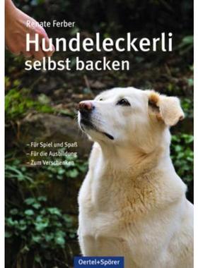 预订【德语】 Hundeleckerli selbst backen:Für Spiel und Spaß. Für die Ausbildung. Zum V