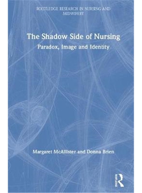 按需印刷不退不换图书Paradoxes in Nurses' Identity, Culture and Image:The Shadow Side of Nursing[9781138491267]