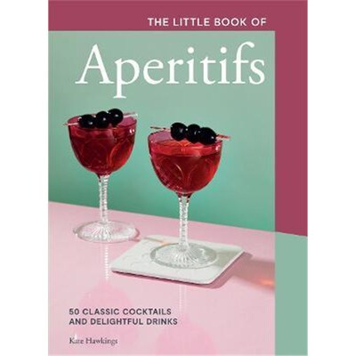 预订不退不换The Little Book of Aperitifs:50 Classic Cocktails and Delightful Drinks
