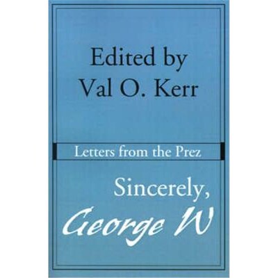 按需印刷不退不换Sincerely, George W:Letters from the Prez[9780595184446]