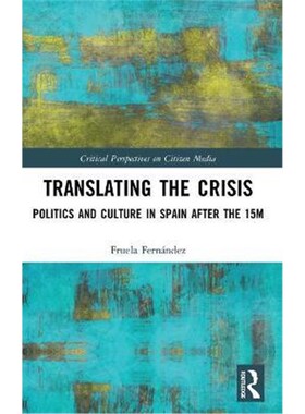 按需印刷不退不换Translating the Crisis:Politics and Culture in Spain after the 15M[9781138310841]