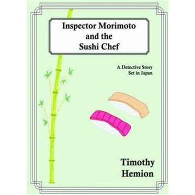 按需印刷Inspector Morimoto and the Sushi Chef:A Detective Story set in Japan[9780595349500]