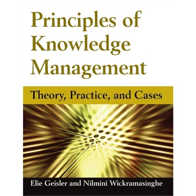 预订不退不换Principles of Knowledge Management:Theory, Practice, and Cases[9780765613226]