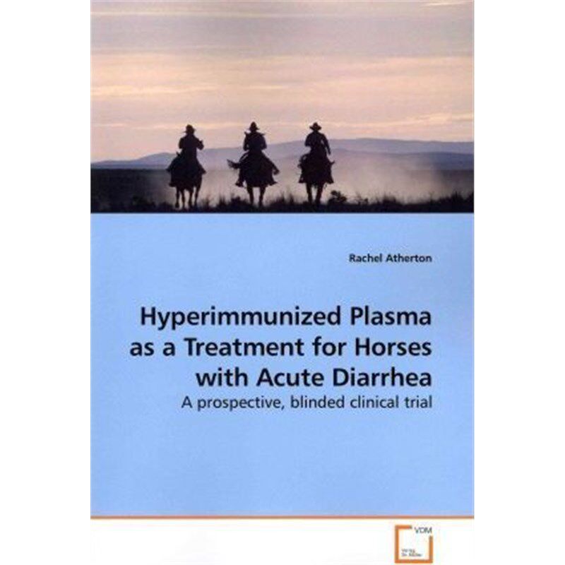 按需印刷不退不换Hyperimmunized Plasma as a Treatment for Horses with  Acute Diarrhea[9783639144413]