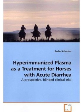 按需印刷Hyperimmunized Plasma as a Treatment for Horses with  Acute Diarrhea[9783639144413]