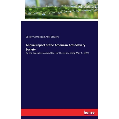 按需印刷Annual report of the American Anti-Slavery Society[9783744738675]