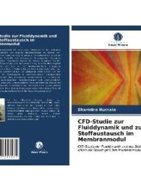 预订【德语】 CFD-Studie zur Fluiddynamik und zum Stoffaustausch im Membranmodul:CFD-Studie der F