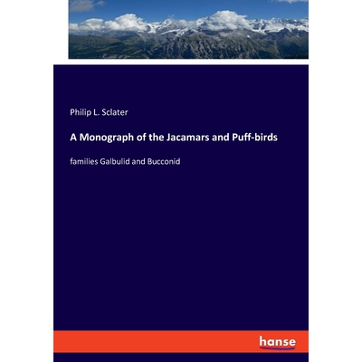 按需印刷不退不换A Monograph of the Jacamars and Puff-birds[9783337829117]