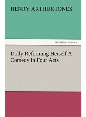 按需印刷Dolly Reforming Herself A Comedy in Four Acts[9783847215516]